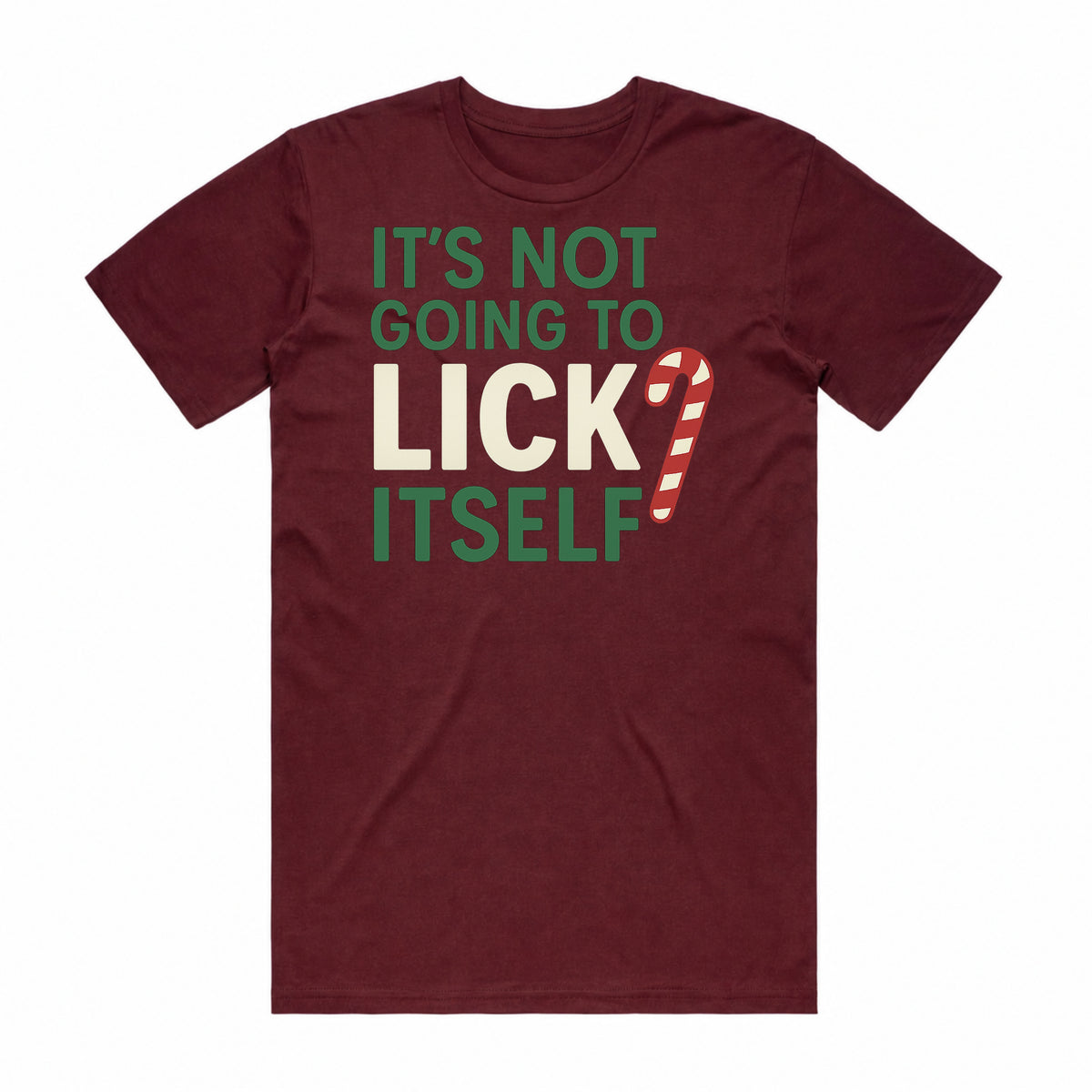 It's Not Going To Lick Itself Candy Cane T-Shirt