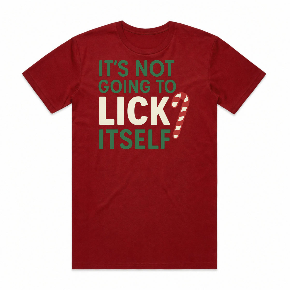 It's Not Going To Lick Itself Candy Cane T-Shirt