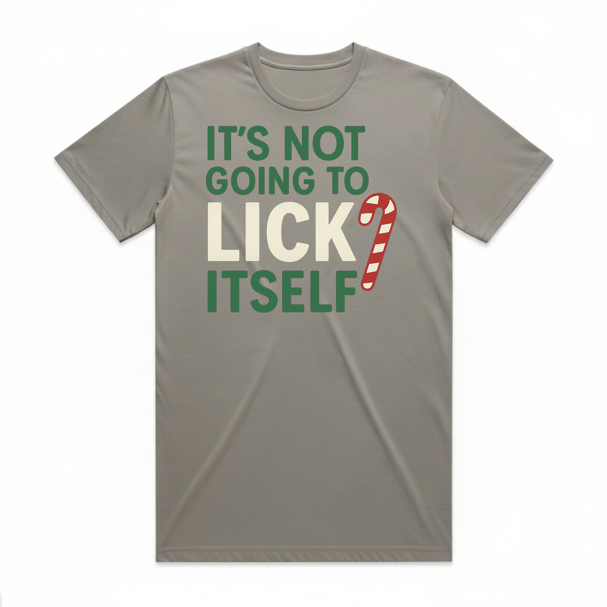 It's Not Going To Lick Itself Candy Cane T-Shirt