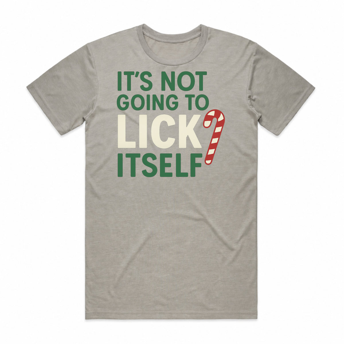It's Not Going To Lick Itself Candy Cane T-Shirt