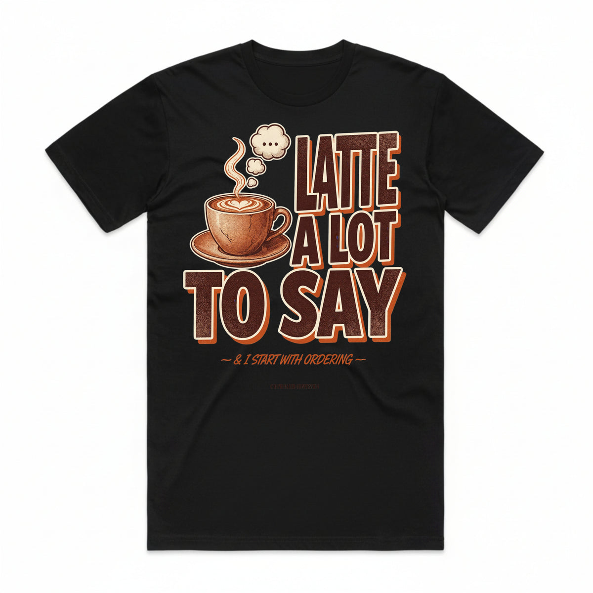 Latte a Lot to Say T-Shirt