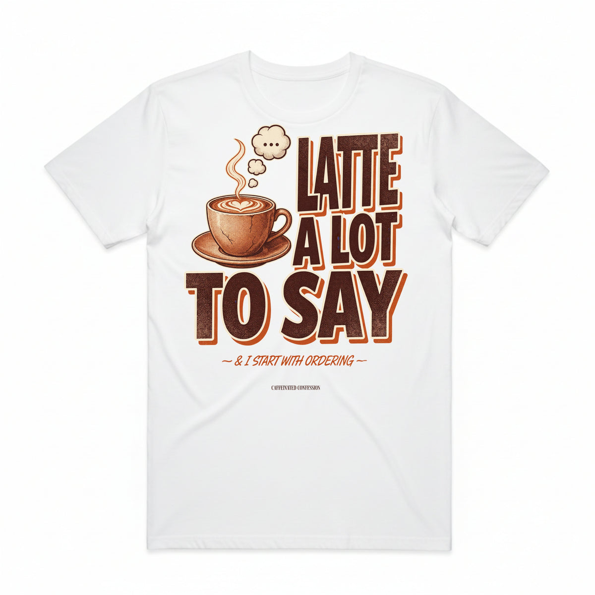 Latte a Lot to Say T-Shirt