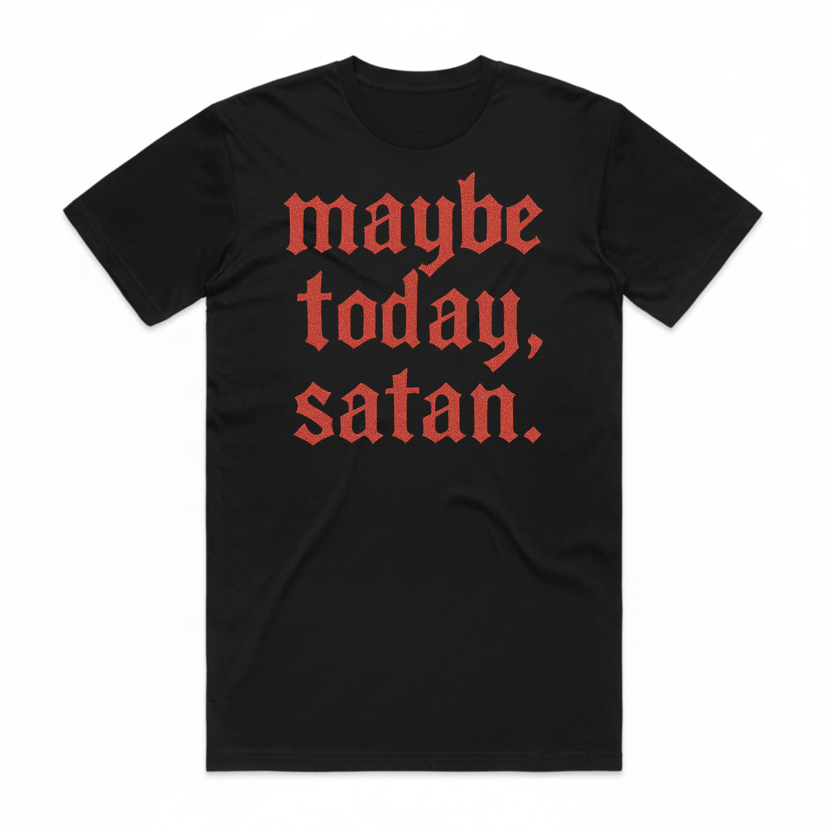 Maybe Today, Satan T-Shirt