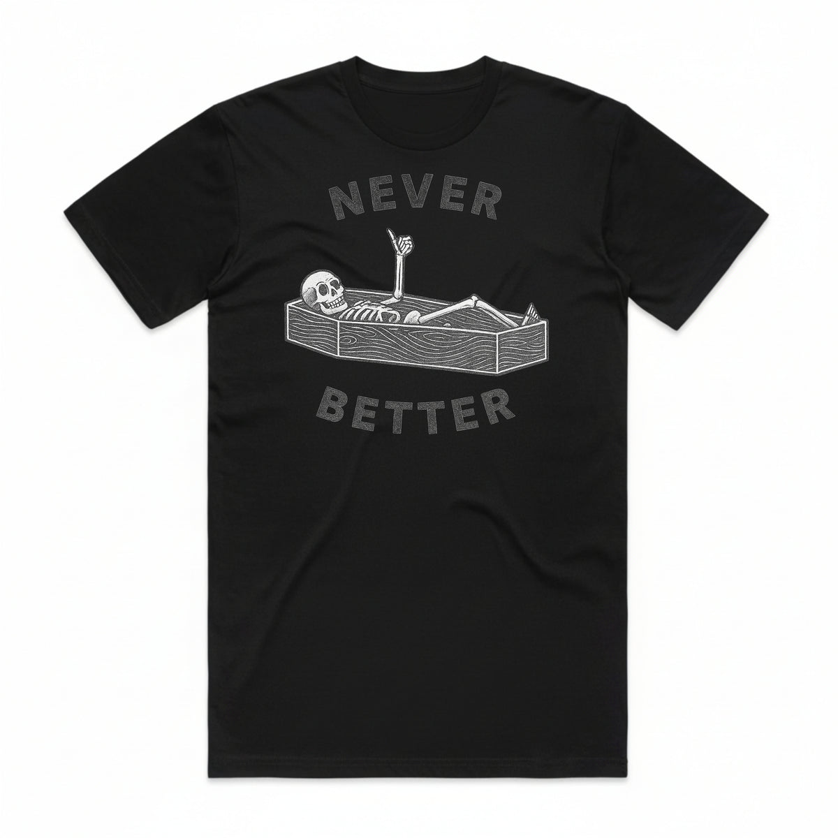 Never Better T-Shirt
