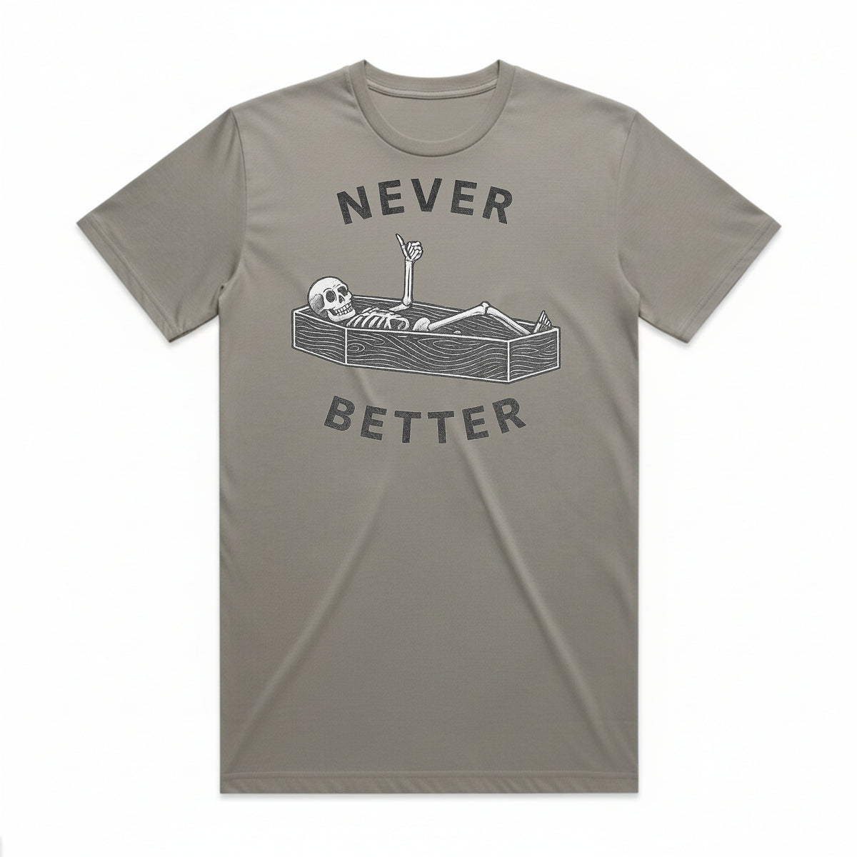 Never Better T-Shirt