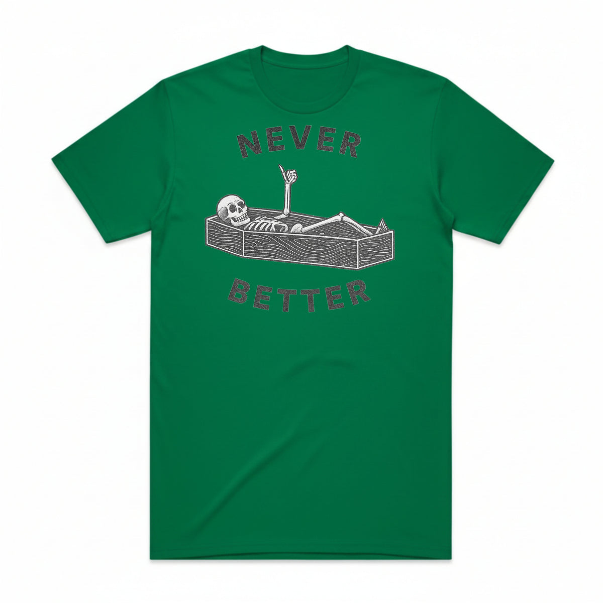 Never Better T-Shirt