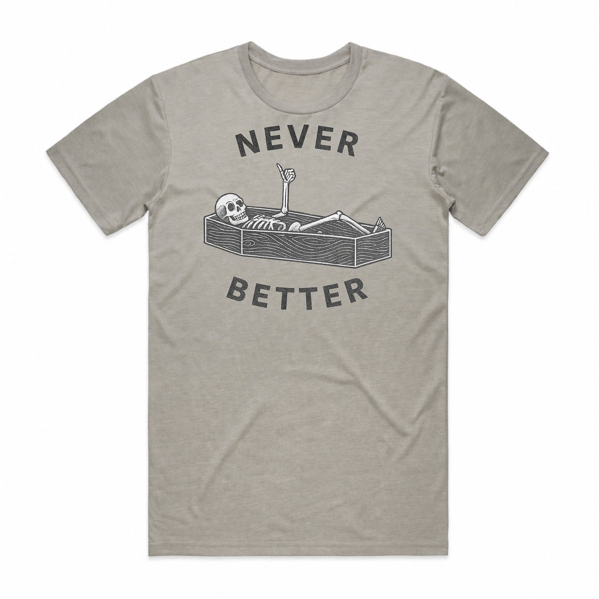 Never Better T-Shirt