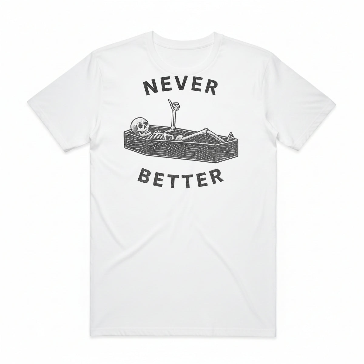 Never Better T-Shirt