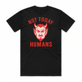 Not Today Humans T-Shirt