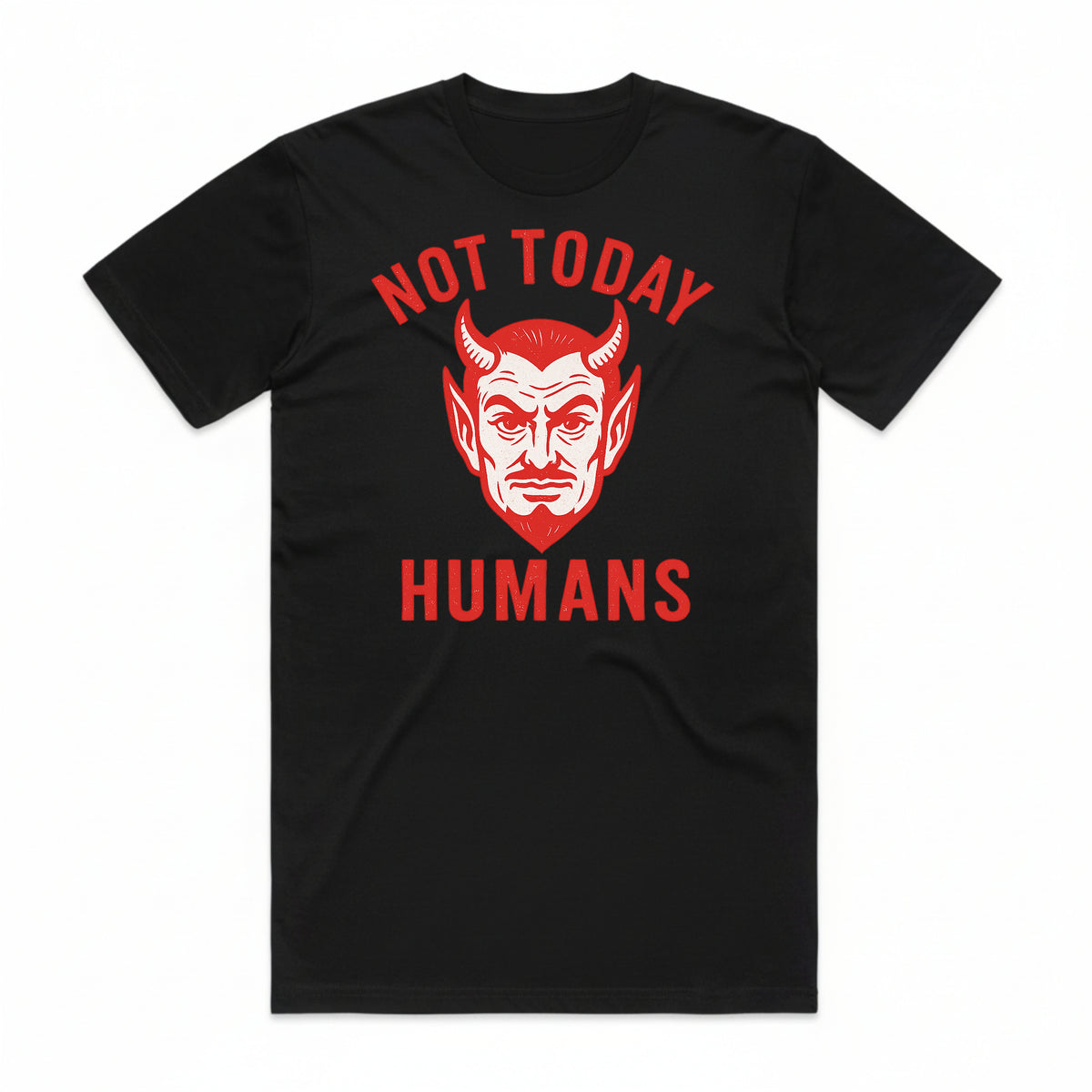 Not Today Humans T-Shirt