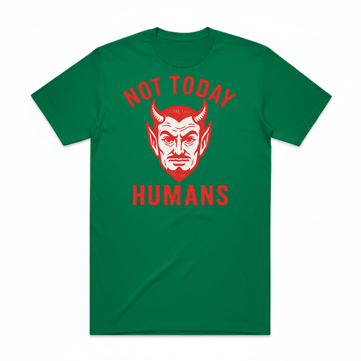 Not Today Humans T-Shirt
