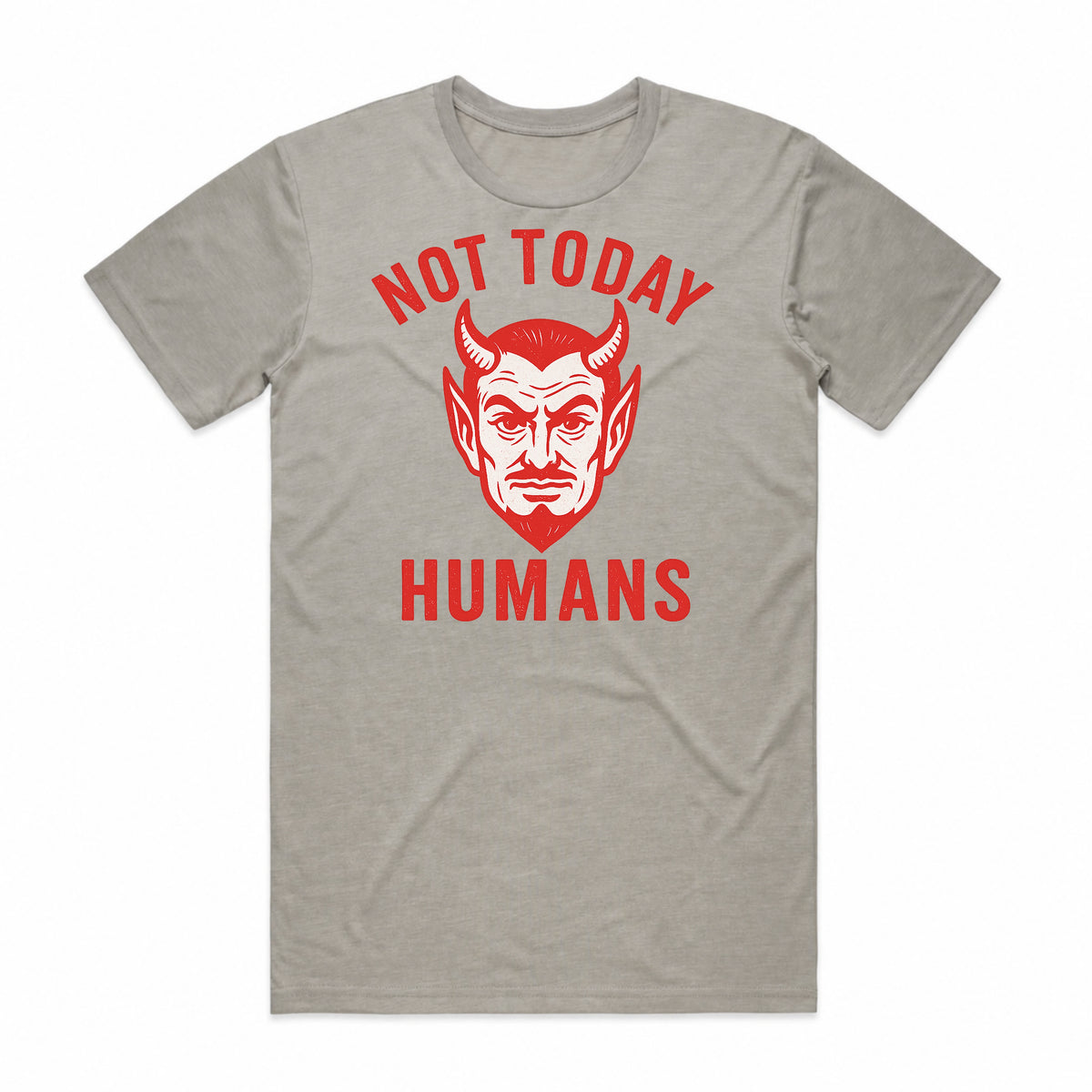 Not Today Humans T-Shirt