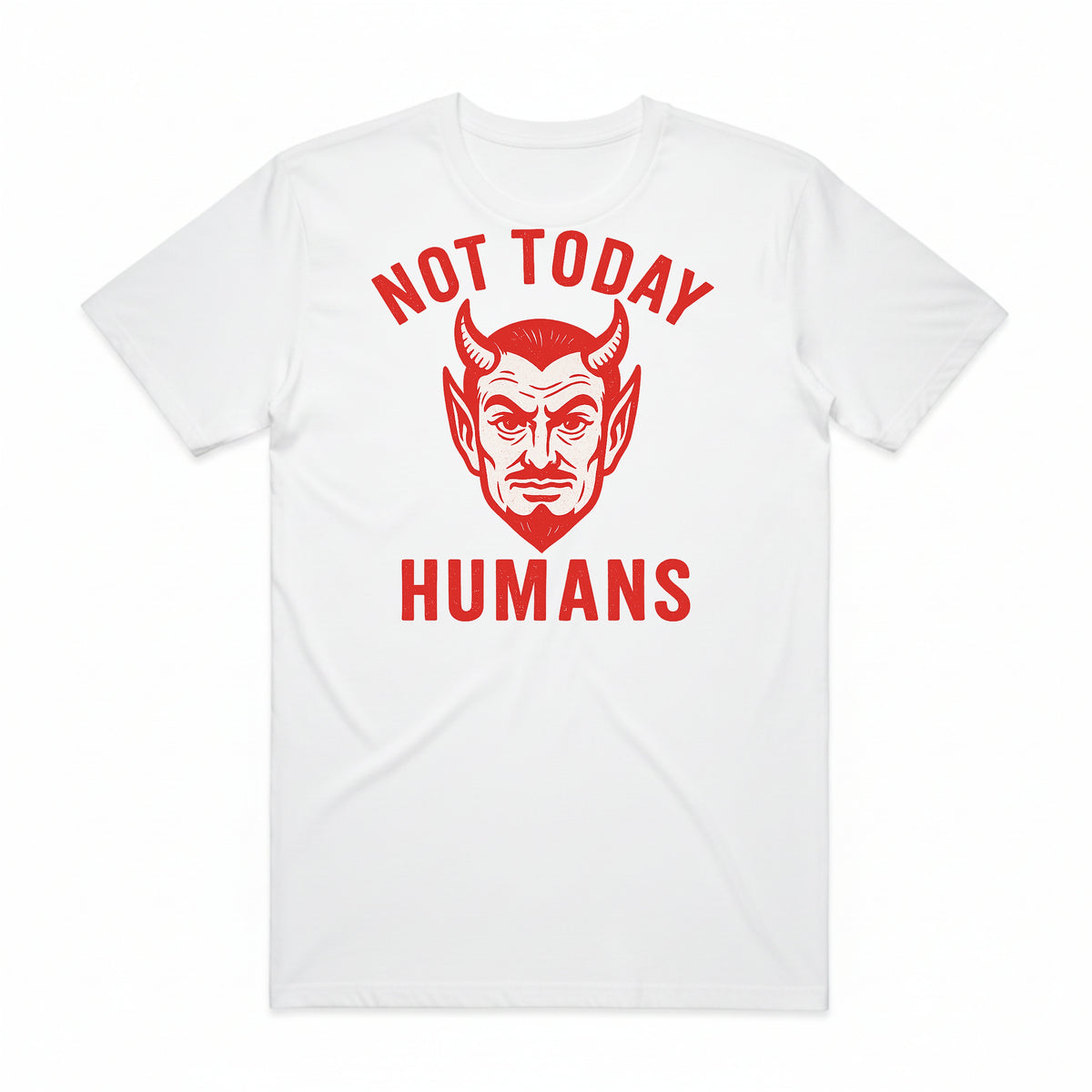 Not Today Humans T-Shirt