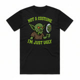 Not a Costume I'm Just Ugly T-Shirt