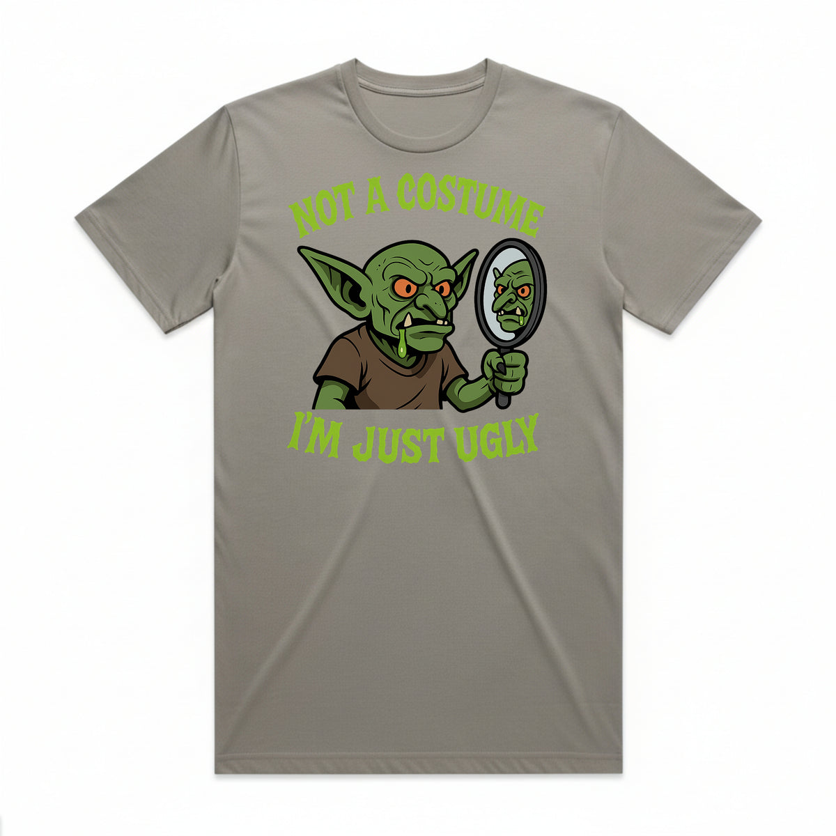 Not a Costume I'm Just Ugly T-Shirt