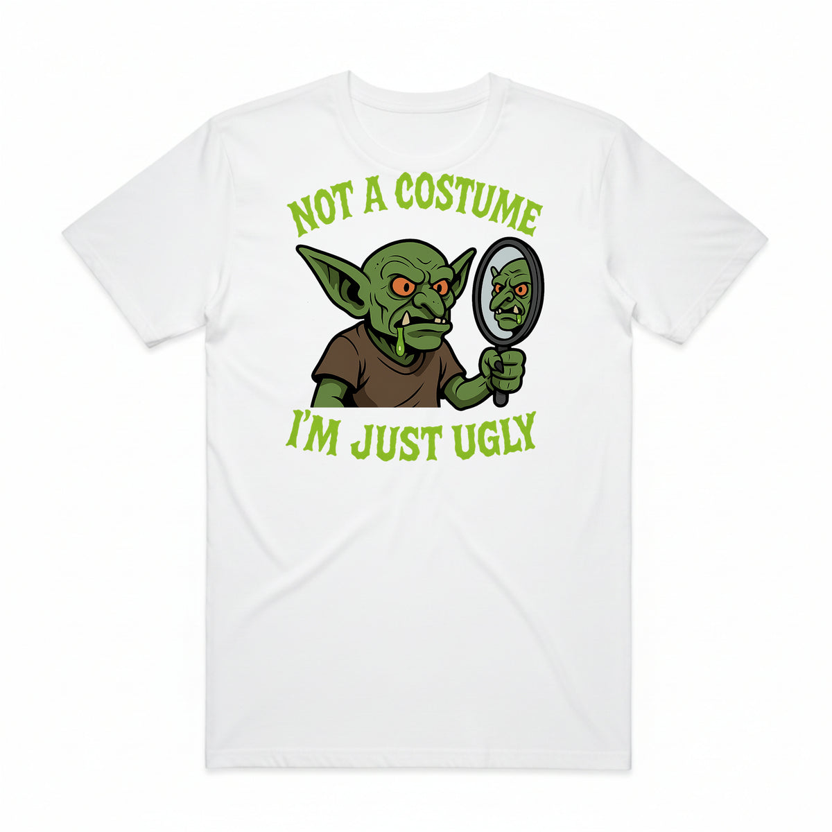 Not a Costume I'm Just Ugly T-Shirt