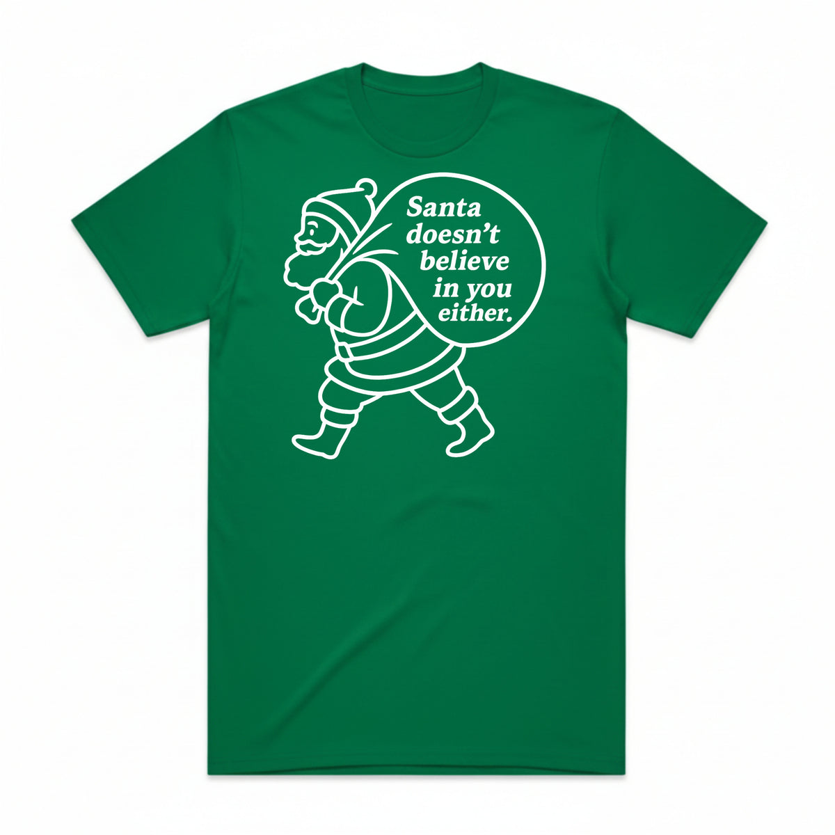 Santa Doesn't Believe in You Either T-Shirt