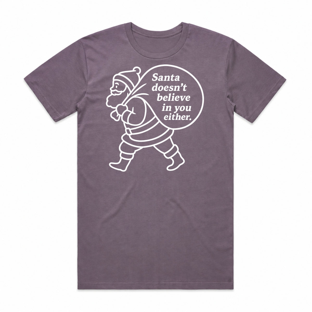 Santa Doesn't Believe in You Either T-Shirt