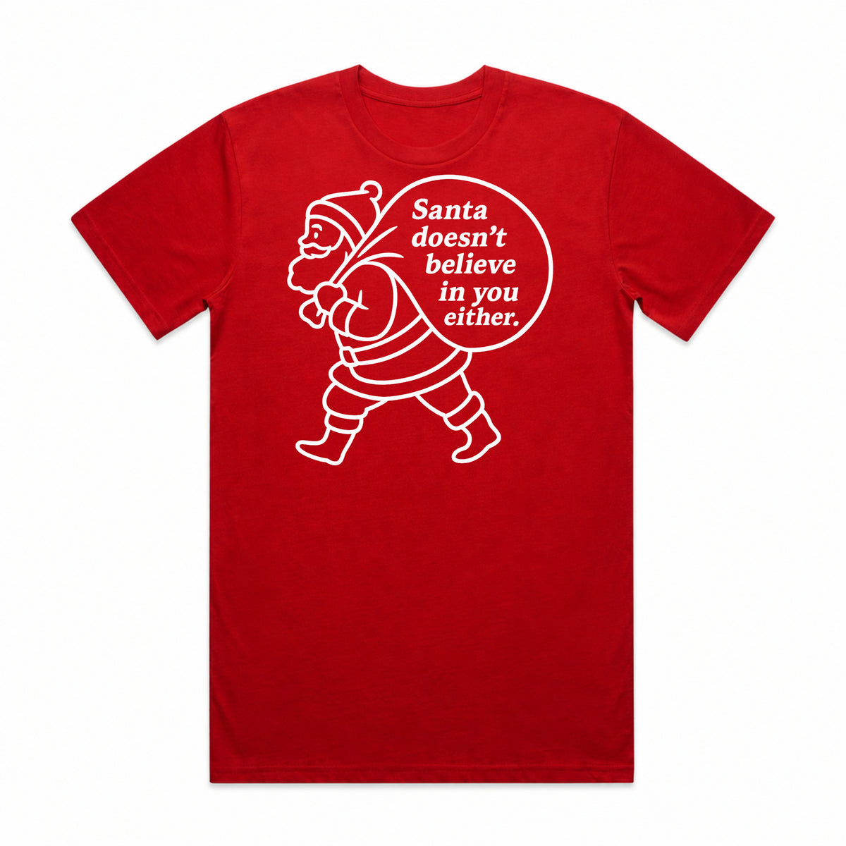 Santa Doesn't Believe in You Either T-Shirt