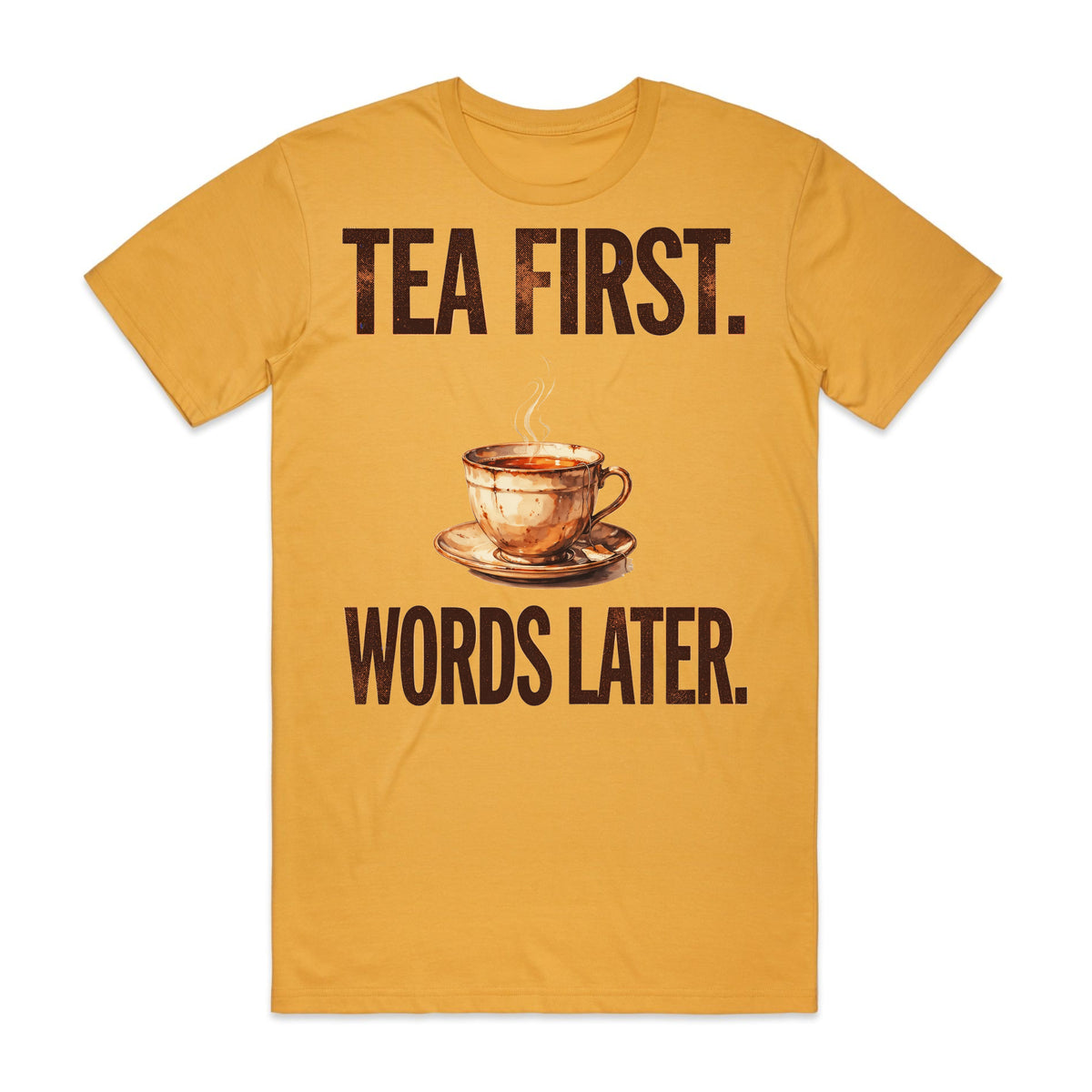 Tea First Words Later T-Shirt