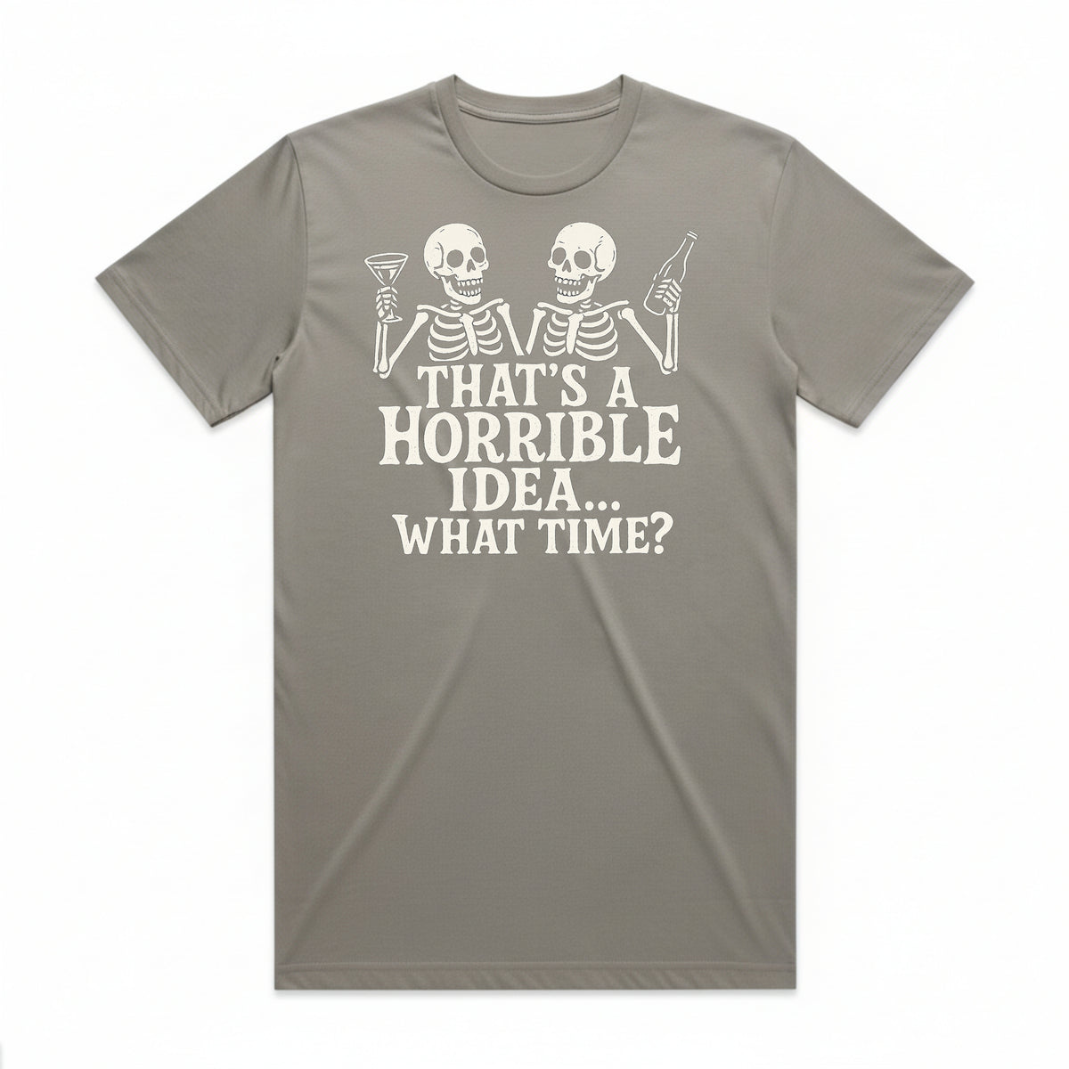 That's a Horrible Idea T-Shirt