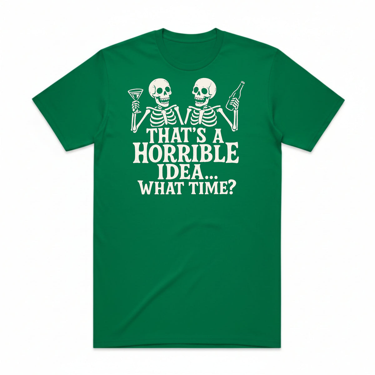 That's a Horrible Idea T-Shirt