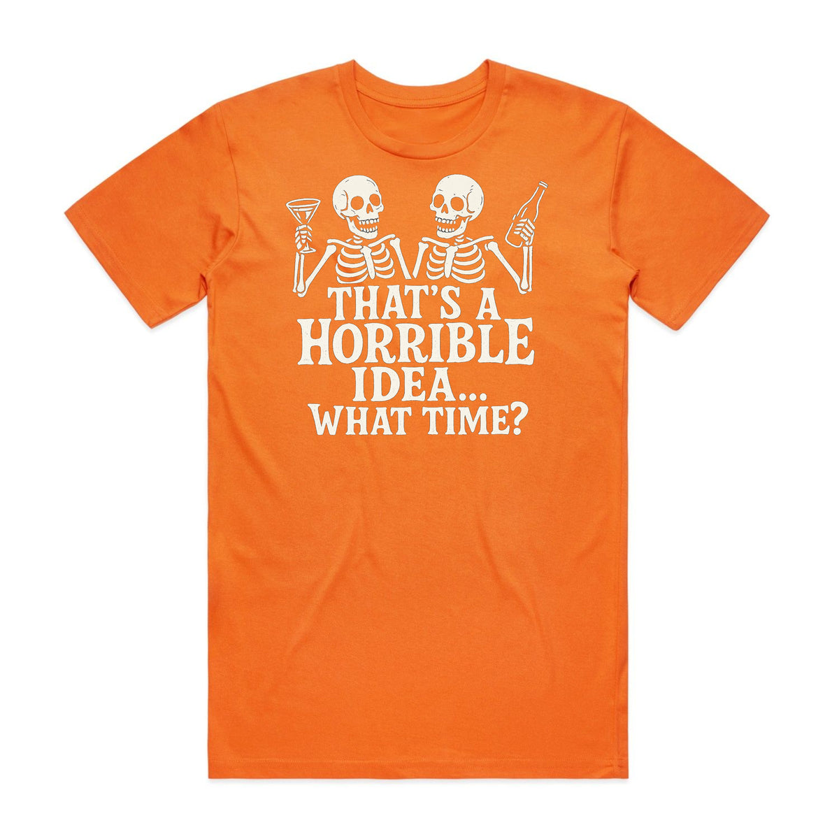 That's a Horrible Idea T-Shirt