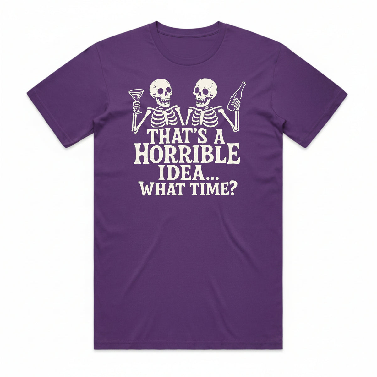 That's a Horrible Idea T-Shirt