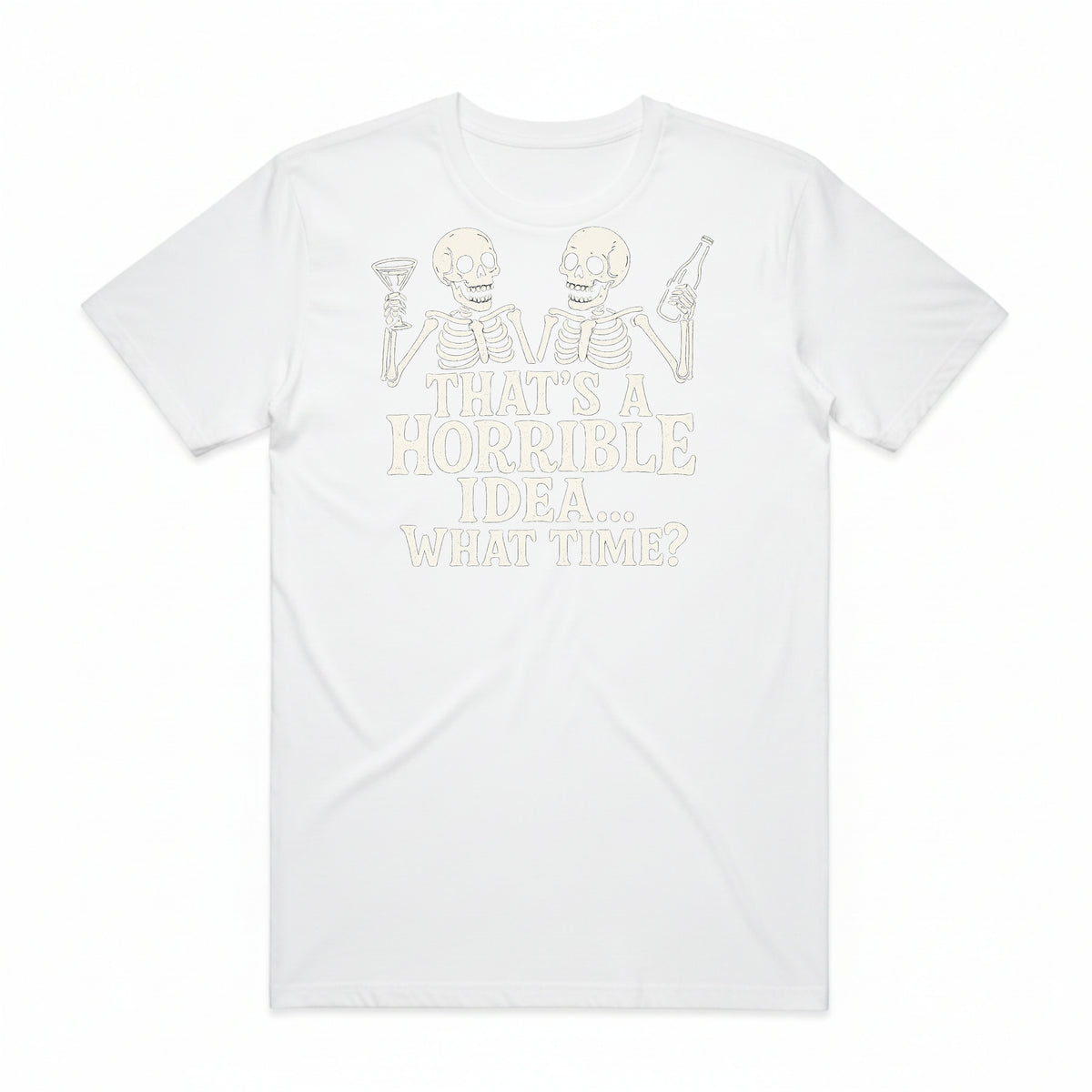That's a Horrible Idea T-Shirt