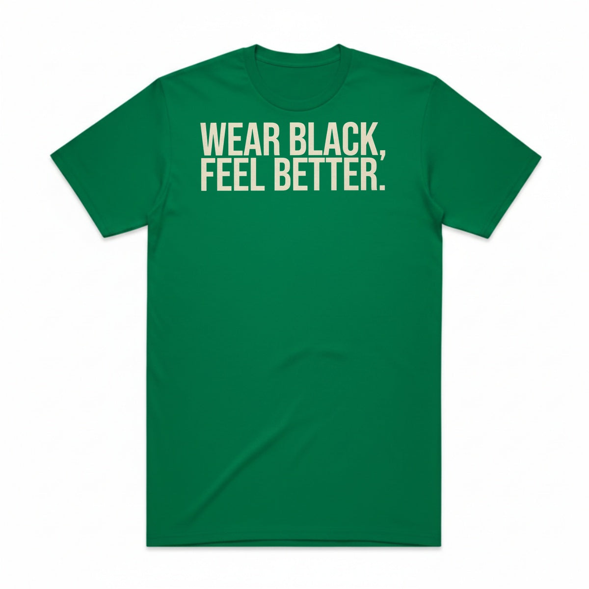 Wear Black Feel Better T-Shirt - Frankenstein