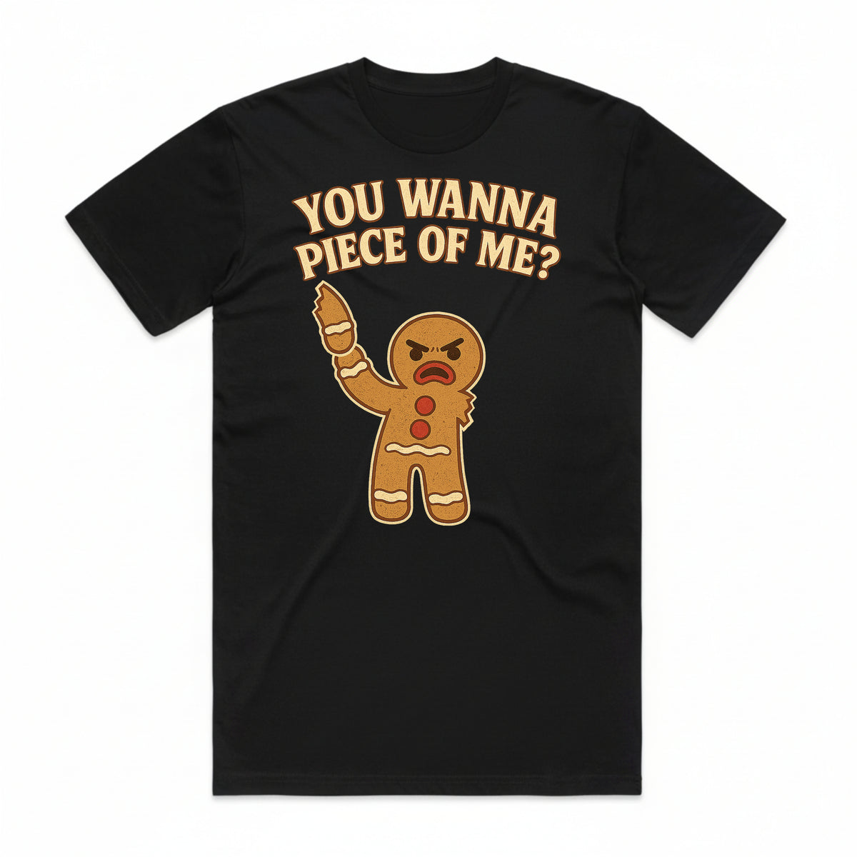 You Wanna Piece of Me Gingerbread T-Shirt