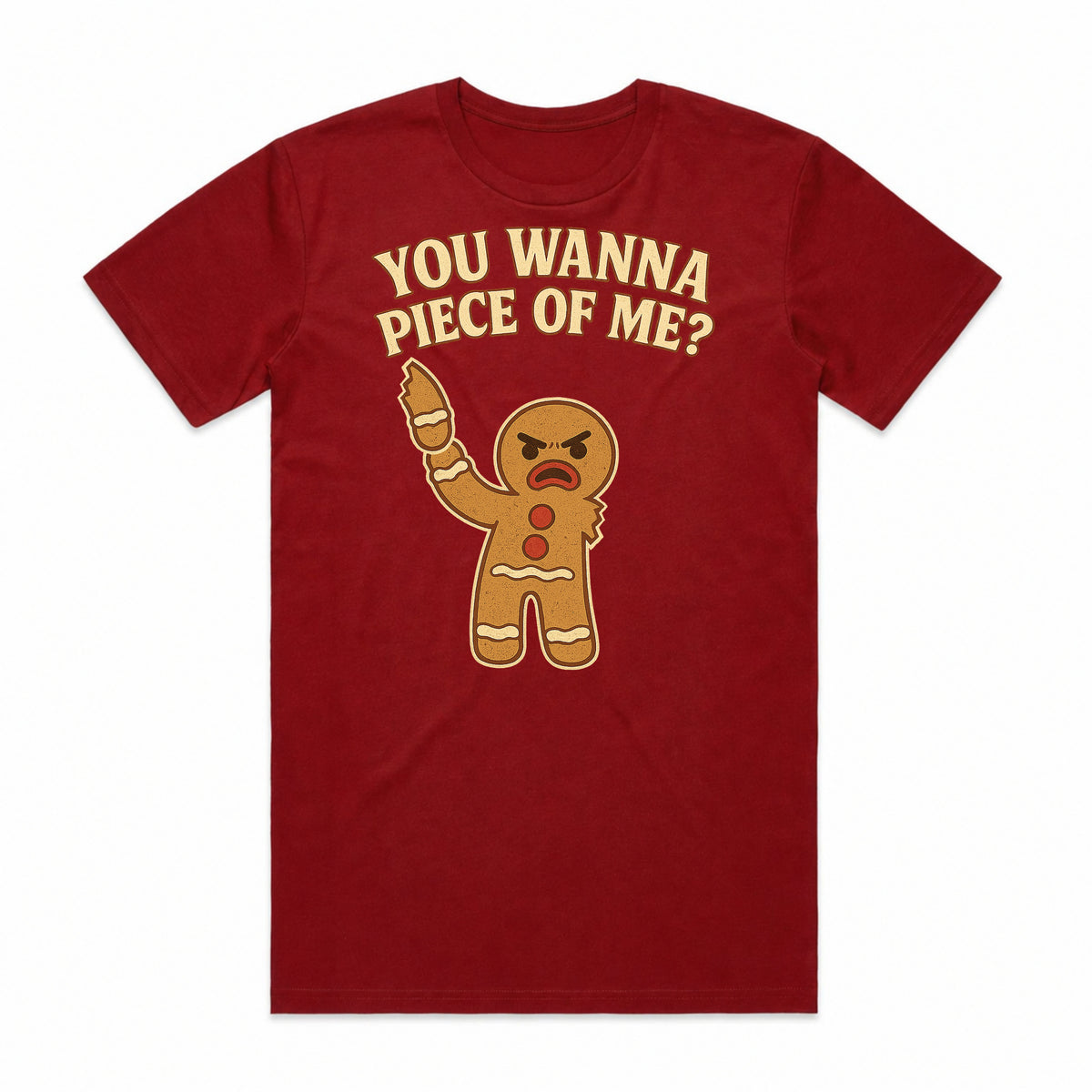 You Wanna Piece of Me Gingerbread T-Shirt
