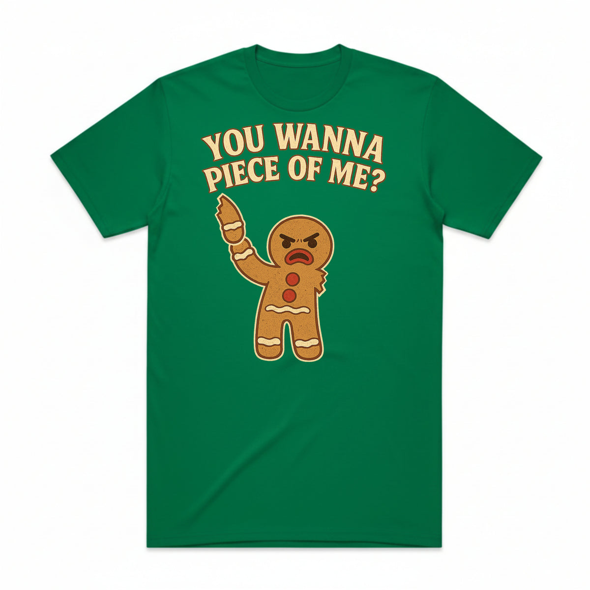 You Wanna Piece of Me Gingerbread T-Shirt