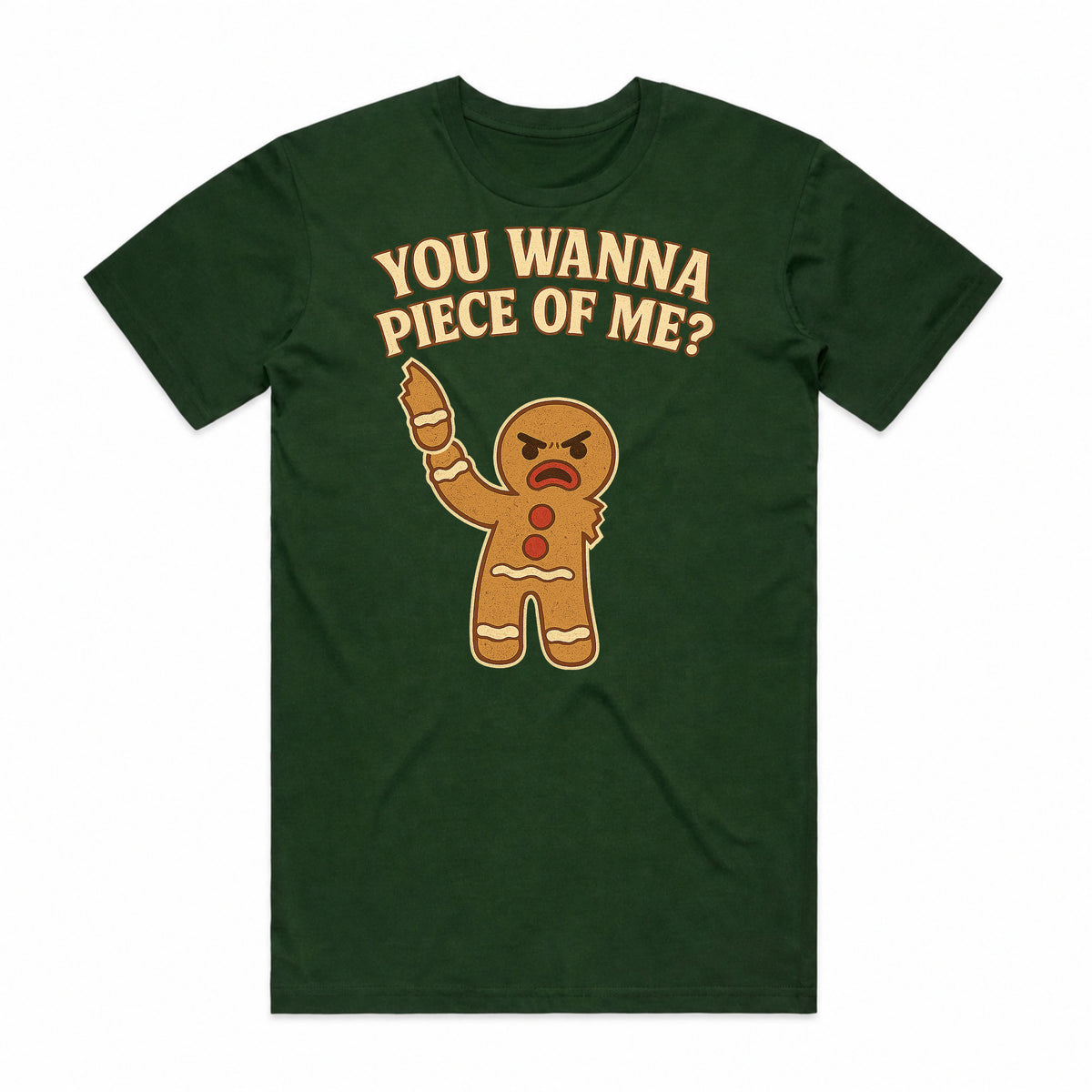 You Wanna Piece of Me Gingerbread T-Shirt