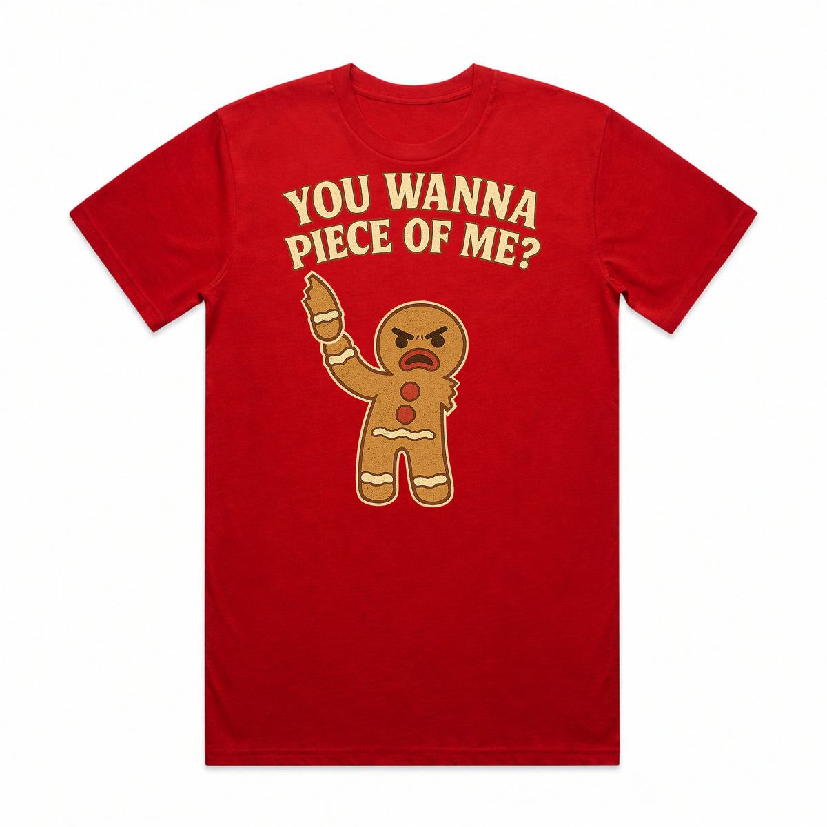 You Wanna Piece of Me Gingerbread T-Shirt