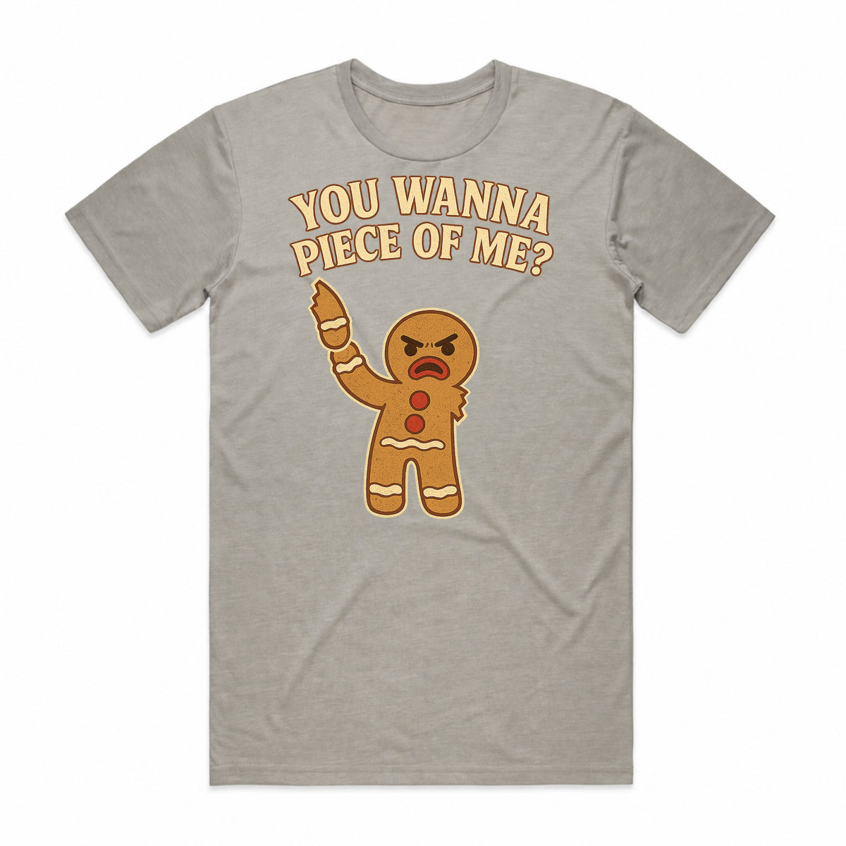 You Wanna Piece of Me Gingerbread T-Shirt